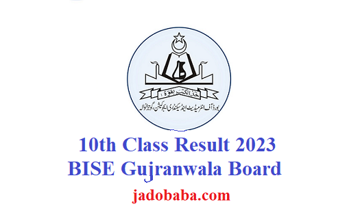 10th Class Results 2023 BISE Gujranwala Board